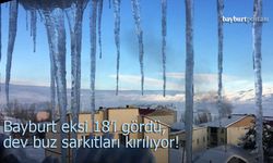 Bayburt eksi 18’i gördü, dev buz sarkıtları kırılıyor!