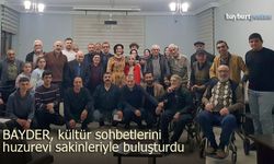BAYDER Kültür Sohbetleri'nin adresi 'huzurevi' oldu