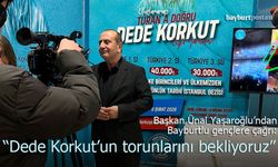 Ünal Yaşaroğlu’ndan Bayburtlu Gençlere Çağrı: "Dede Korkut’un Torunlarını Bekliyoruz"