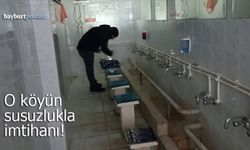 Bayburt'un o köyünde susuzlukla imtihan!