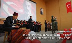 Bayburt’ta İstiklâl Marşı’nın Kabulünün 105. Yılında Mehmet Akif Ersoy Anıldı