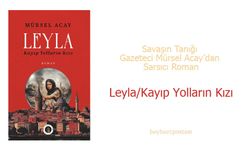 Savaşın Tanığı Gazeteci Mürsel Acay’dan Sarsıcı Roman: “Leyla/Kayıp Yolların Kızı”