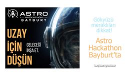 Milli Uzay Programı Kapsamında Dev Yarışma: Astro Hackathon Bayburt'ta!