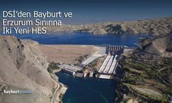 DSİ'den Bayburt ve Erzurum Sınırına İki Yeni HES