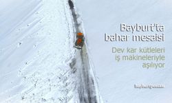 Bayburt’ta Bahar Mesaisi: Dev Kar Kütleleri İş Makineleriyle Aşılıyor