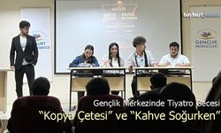 Bayburt Gençlik Merkezi’nde Tiyatro Gecesi: “Kopya Çetesi” ve “Kahve Soğurken”