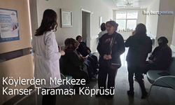 Bayburt'ta Köylerden Merkeze Kanser Taraması Köprüsü