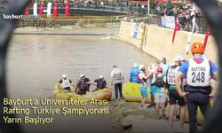 Bayburt’ta Üniversiteler Arası Rafting Türkiye Şampiyonası yarın başlıyor