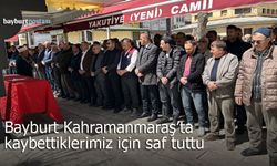Bayburt, Kahramanmaraş'ta kaybettiklerimiz için saf tuttu