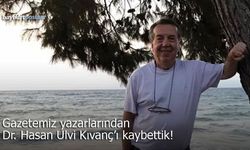 Gazetemiz yazarlarından Dr. Hasan Ulvi Kıvanç hayatını kaybetti