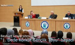 Bayburt Üniversitesi'nde "1. Dede Korkut Gençlik Toyu" Başladı