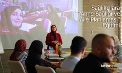 Bayburt'ta sağlıkçılara "Anne Sağlığı ve Aile Planlaması" eğitimi
