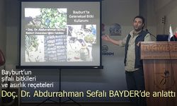 Doç. Dr. Sefalı, Bayburt’un şifalı bitkilerini ve asırlık reçetelerini anlattı
