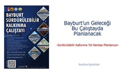 Bayburt’un Geleceği Bu Çalıştayda Planlanacak