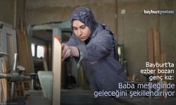 Bayburt’ta Ezber Bozan Genç Kız: Tabuları Babasının Marangoz Atölyesinde Yıkıyor!