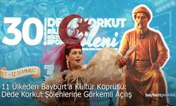 11 Ülkeden Bayburt'a Kültür Köprüsü: Dede Korkut Şölenleri Başladı
