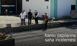 Bayburt’taki Kamu Yapılarına Saha İncelemesi