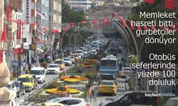 Bayburt’ta gurbetçiler dönüş yolunda: Otobüs seferlerinde yüzde 100 doluluk