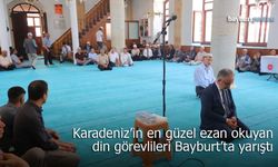 Karadeniz’in en güzel ezan okuyan din görevlileri Bayburt’ta yarıştı
