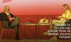 Liberist’26 Zirvesi’nde Kültürel Miras ve Gelecek Vizyonu Tartışıldı