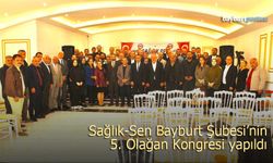 Sağlık-Sen Bayburt Şubesi 5. Olağan Genel Kurulu Yapıldı