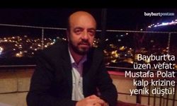Bayburt’ta üzen vefat: Esnaf Mustafa Polat kalp krizine yenik düştü!