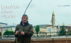 Çoruh’un erken oltacısı
