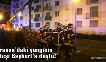 Fransa’daki yangının ateşi Bayburt ve Kahramanmaraş’a düştü
