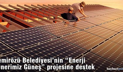 Demirözü Belediyesi'nin "Enerji Fenerimiz Güneş" projesine destek