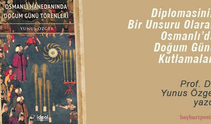 DİPLOMASİNİN BİR UNSURU OLARAK OSMANLI’DA DOĞUM GÜNÜ KUTLAMALARI