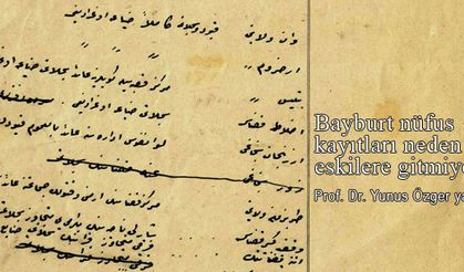 Bayburt nüfus kayıtları neden eskilere gitmiyor?
