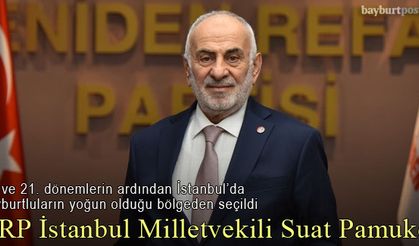 Suat Pamukçu, Bayburtluların yoğun olduğu İstanbul 1. Bölgeden Milletvekili seçildi