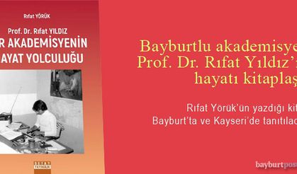 Bayburtlu akademisyen Prof. Dr. Rıfat Yıldız’ın hayatı kitaplaştı