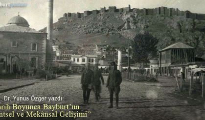 Tarih Boyunca Bayburt'un Kentsel ve Mekânsal Gelişimi 