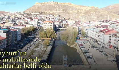 Bayburt'un 14 mahallesinde muhtarlar belli oldu