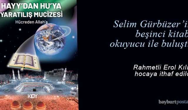Selim Gürbüzer'in yeni kitabı 'Hayy'dan Hu'ya Yaratılış Mucizesi' okuyucu ile buluştu