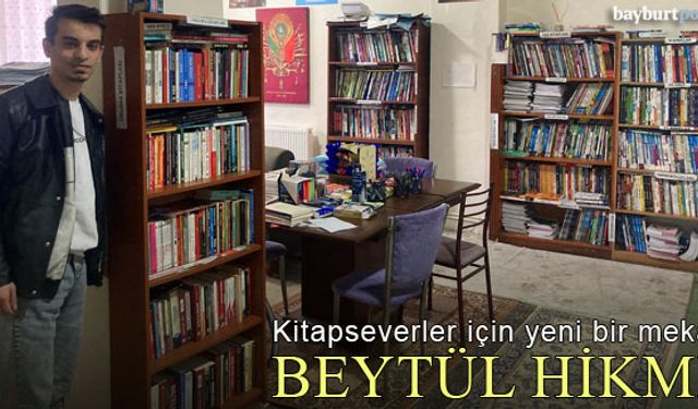 Bayburt'ta kitapseverler için yeni bir mekân: Beytül Hikme