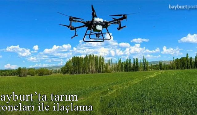 Bayburt'ta tarım droneları ile ilaçlama
