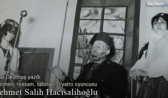 Öğretmen, ressam, tabelacı ve tiyatro oyuncusu Mehmet Salih Hacısalihoğlu