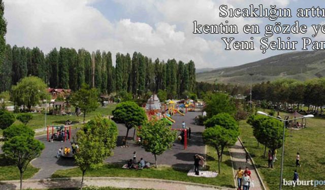 Sıcaklığın arttığı Bayburt'un en gözde yeri Yeni Şehir Parkı