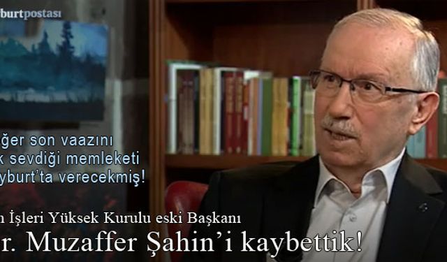 Din İşleri Yüksek Kurulu eski Başkanı Dr. Muzaffer Şahin'i kaybettik!