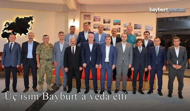 Üç isim Bayburt'a veda etti