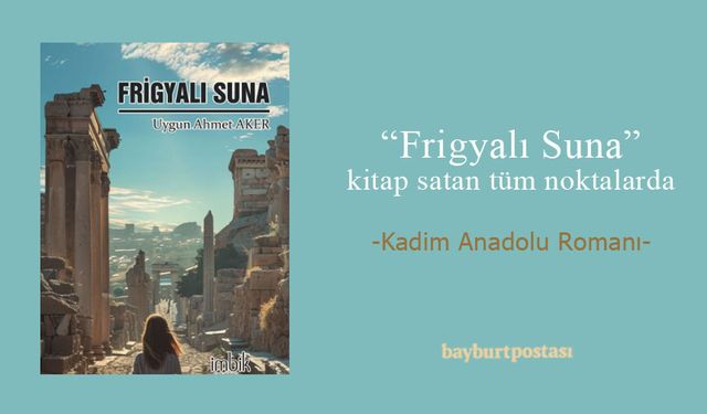 Uygun Ahmet Aker’in ‘Frigyalı Suna’sı okuyucu ile buluştu