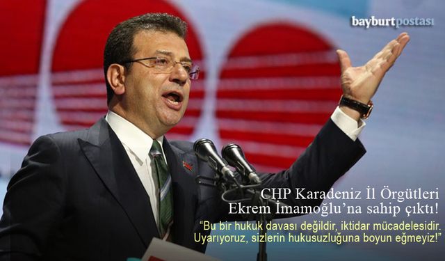 CHP Karadeniz İl Örgütleri Ekrem İmamoğlu'na sahip çıktı!