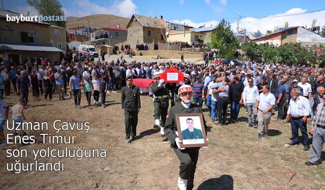 Bayburtlu Uzman Çavuş Enes Timur son yolculuğuna uğurlandı