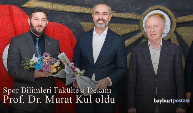 Bayburt Üniversitesi Spor Bilimleri Fakültesi Dekanı Prof. Dr. Murat Kul