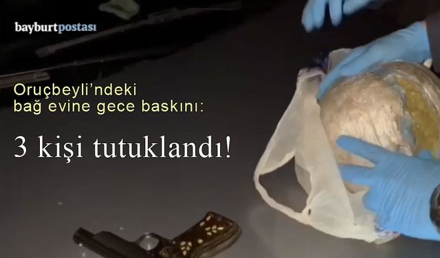 Oruçbeyli'ndeki bağ evine gece baskını: 3 kişi tutuklandı!