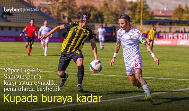 Bayburt Özel İdarespor, Samsunspor karşısında penaltılarda kaybetti!