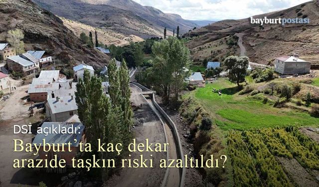 Bayburt’ta kaç dekar arazide taşkın koruma çalışması yapıldı?