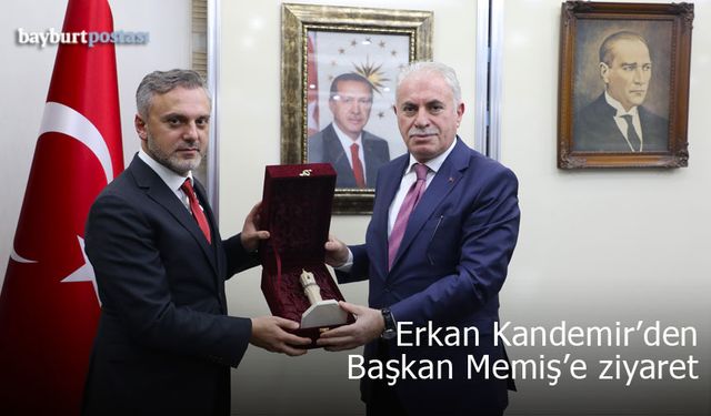 Erkan Kandemir'nden Bayburt Belediyesi'ne ziyaret